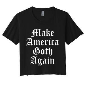 Make America Goth Again Apparel Women's Crop Top Tee