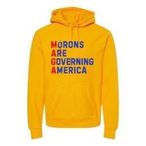 Morons Are Governing America Premium Hoodie