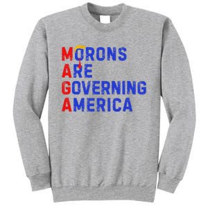 Morons Are Governing America Sweatshirt