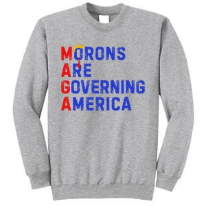 Morons Are Governing America Tall Sweatshirt