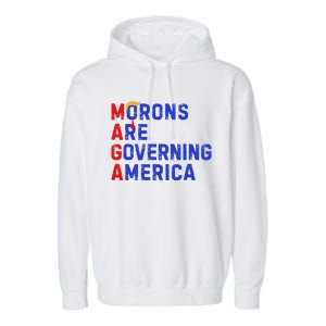 Morons Are Governing America Garment-Dyed Fleece Hoodie