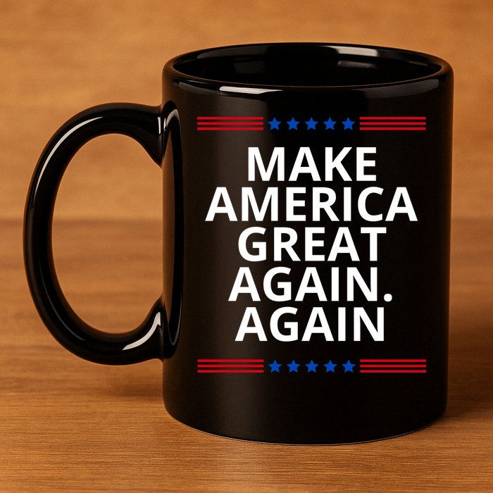 Make America Great Again. Again 11oz C Handle Ceramic Mug