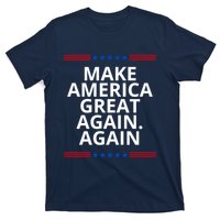 Make America Great Again. Again T-Shirt