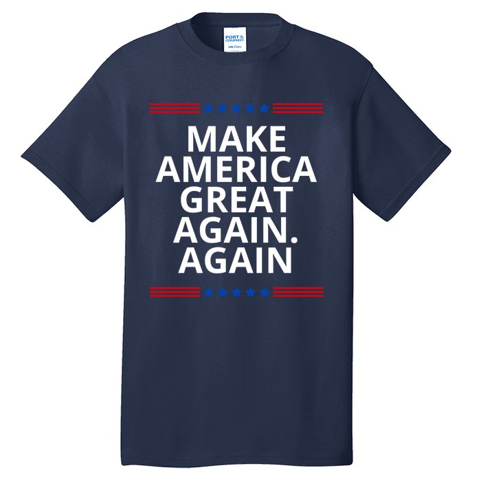 Make America Great Again. Again Tall T-Shirt