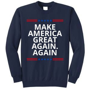 Make America Great Again. Again Tall Sweatshirt