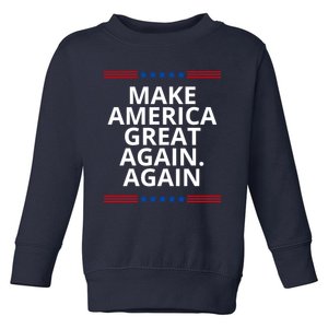 Make America Great Again. Again Toddler Sweatshirt