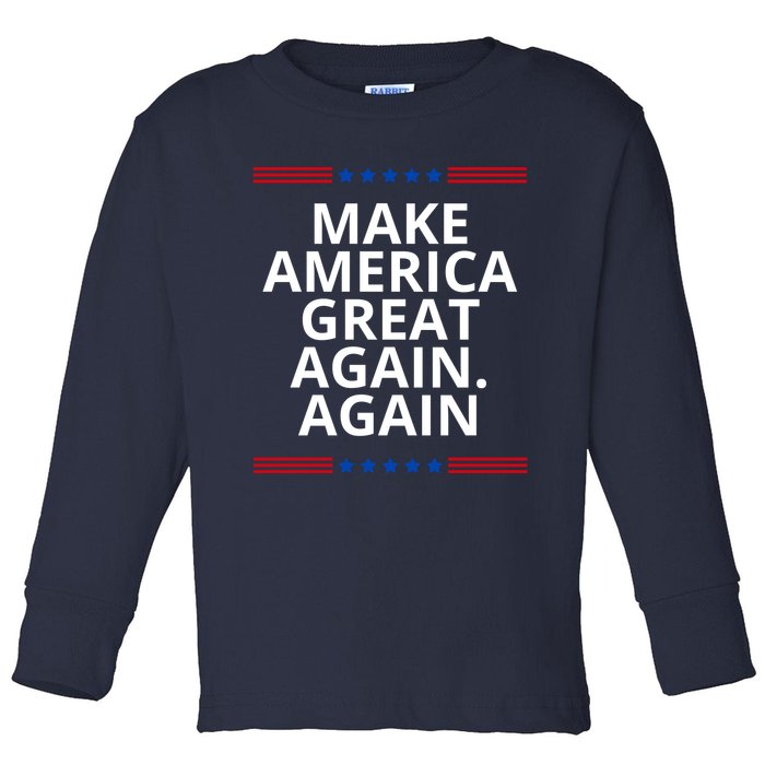 Make America Great Again. Again Toddler Long Sleeve Shirt