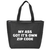 My Ass Got It’S Own Zip Code Zip Tote Bag