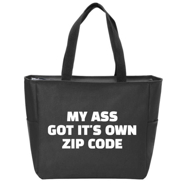 My Ass Got It’S Own Zip Code Zip Tote Bag