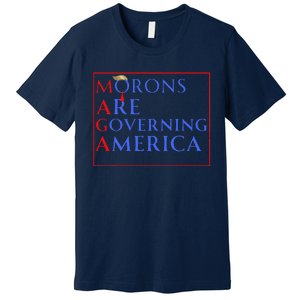 Morons Are Governing America Anti Trump Political Premium T-Shirt