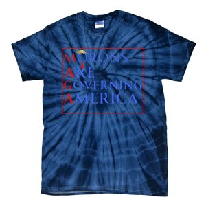 Morons Are Governing America Anti Trump Political Tie-Dye T-Shirt