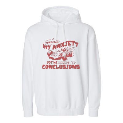 My Anxiety Got Me Racing To Conclusions Retro 90s Garment-Dyed Fleece Hoodie