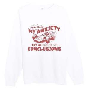 My Anxiety Got Me Racing To Conclusions Retro 90s Premium Crewneck Sweatshirt