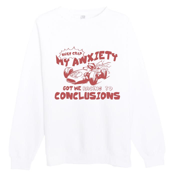 My Anxiety Got Me Racing To Conclusions Retro 90s Premium Crewneck Sweatshirt