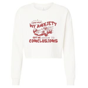 My Anxiety Got Me Racing To Conclusions Retro 90s Cropped Pullover Crew