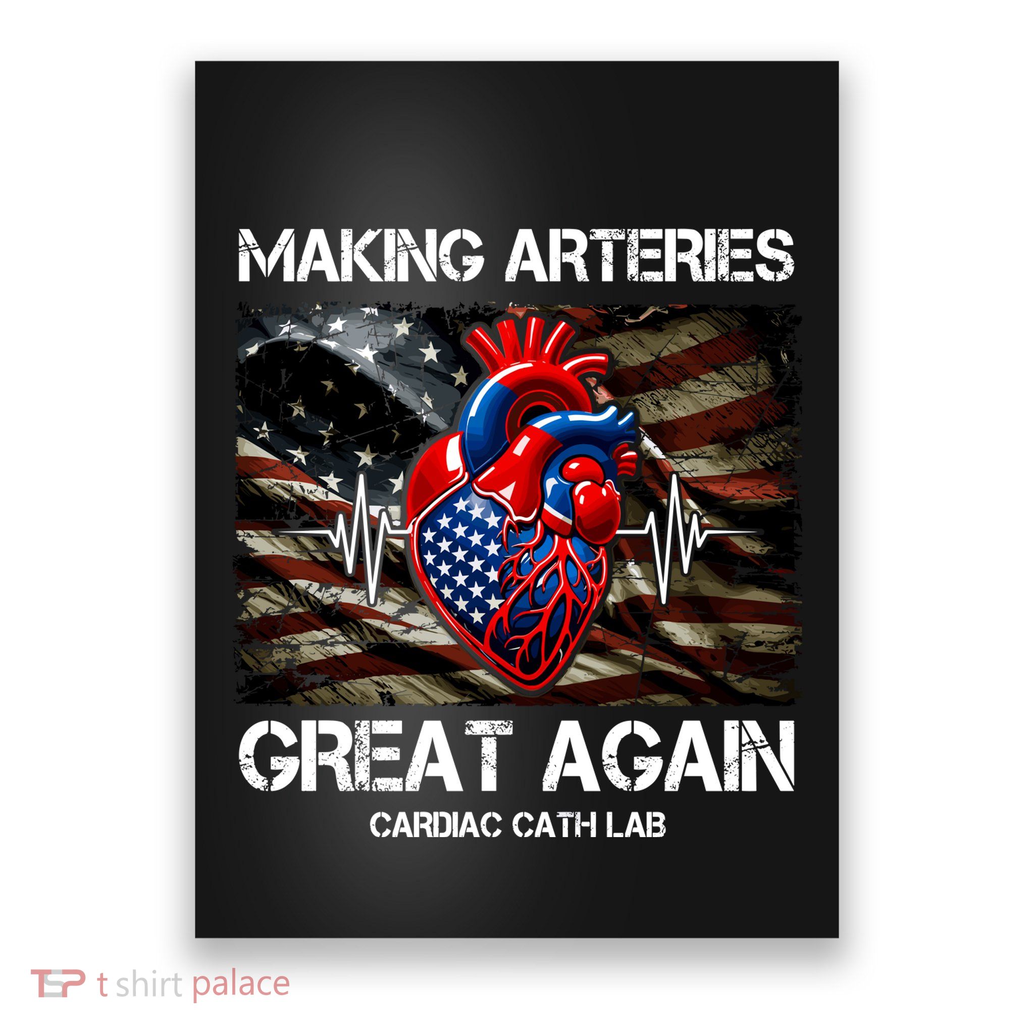 Making Arteries Great Again Cardiac Cath Lab Poster