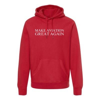 Make Aviation Great Again Pilot Patriotic Aviation Enthusiast Aviation Lover Premium Hoodie