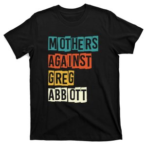 Mothers Against Greg Abbott T-Shirt