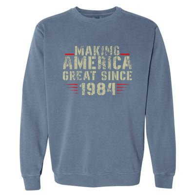 Making America Great Since 1984 Design 38th Birthday Garment-Dyed Sweatshirt