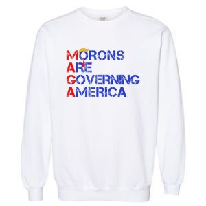 Morons Are Governing America Trump 2024 Garment-Dyed Sweatshirt