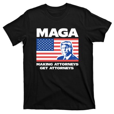 Making Attorneys Get Attorneys Maga T-Shirt