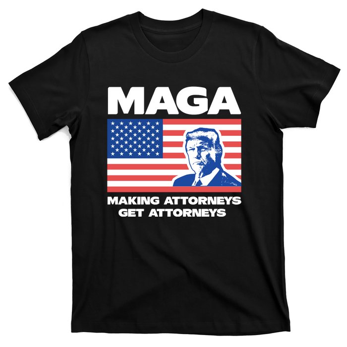 Making Attorneys Get Attorneys Maga T-Shirt