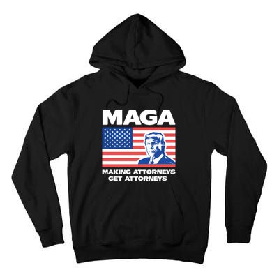 Making Attorneys Get Attorneys Maga Tall Hoodie