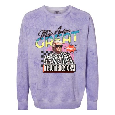 Make America Great Trump 2024 Again DaddyS Home Trump Daddy Colorblast Crewneck Sweatshirt