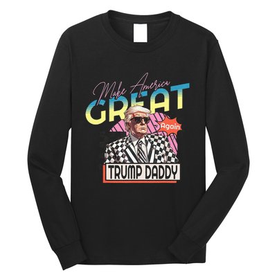 Make America Great Trump 2024 Again DaddyS Home Trump Daddy Long Sleeve Shirt