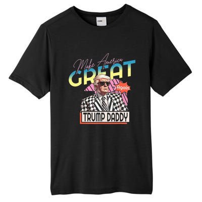 Make America Great Trump 2024 Again DaddyS Home Trump Daddy Tall Fusion ChromaSoft Performance T-Shirt