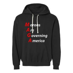 Morons Are Governing America Anti Trump Political Garment-Dyed Fleece Hoodie