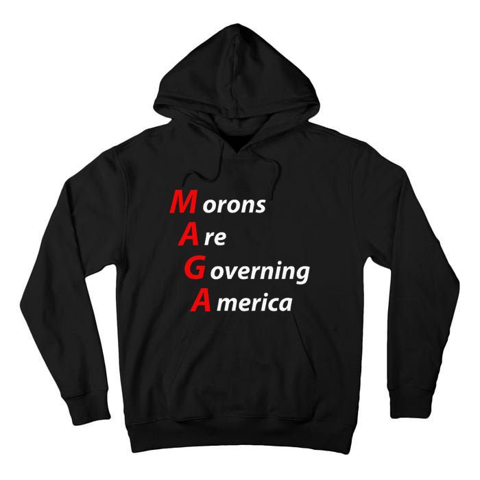 Morons Are Governing America Anti Trump Political Tall Hoodie