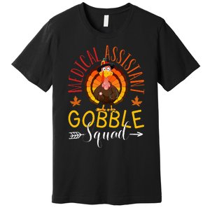 Medical Assistant Gobble Squad Nurse Thanksgiving Turkey Day Premium T-Shirt