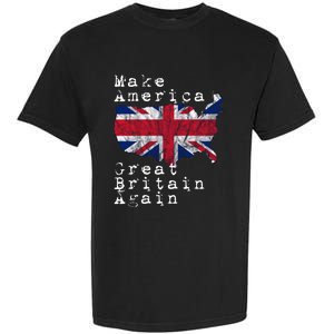 Make America Great Britain Again Funny Gift For Brits Gift Garment-Dyed Heavyweight T-Shirt