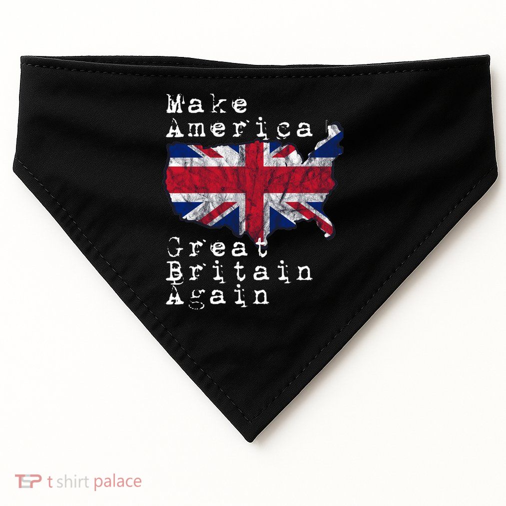 Make America Great Britain Again Funny Gift For Brits Gift USA-Made Doggie Bandana