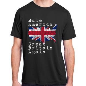 Make America Great Britain Again Funny Gift For Brits Gift Adult ChromaSoft Performance T-Shirt