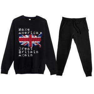 Make America Great Britain Again Funny Gift For Brits Gift Premium Crewneck Sweatsuit Set