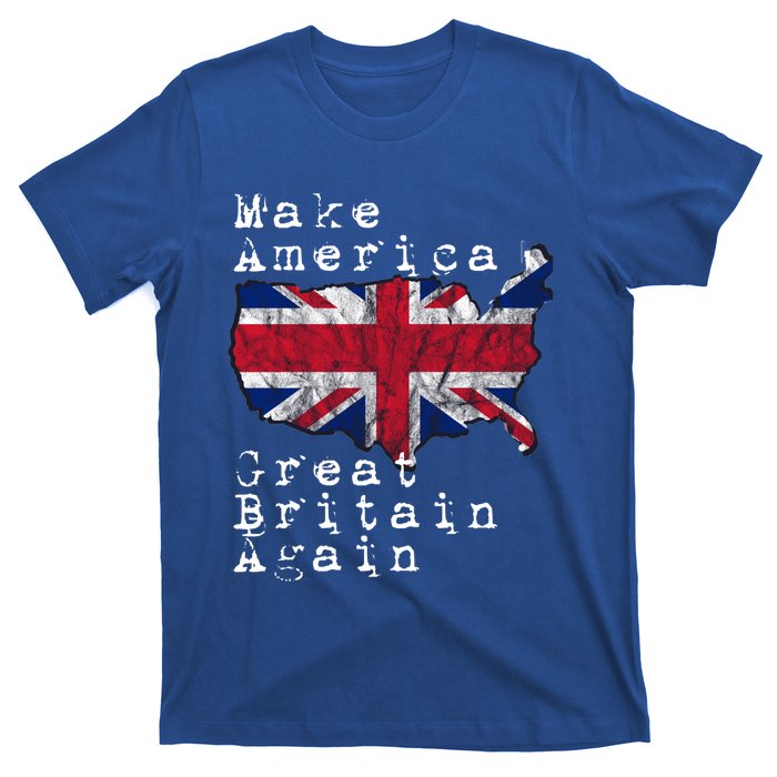 Make America Great Britain Again Funny Gift For Brits Gift T-Shirt