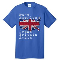 Make America Great Britain Again Funny Gift For Brits Gift Tall T-Shirt