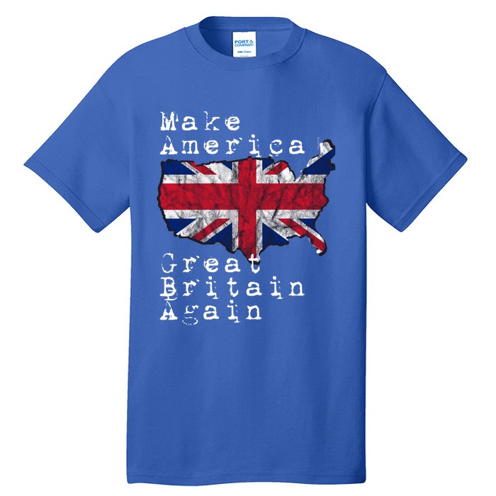 Make America Great Britain Again Funny Gift For Brits Gift Tall T-Shirt