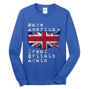 Make America Great Britain Again Funny Gift For Brits Gift Tall Long Sleeve T-Shirt