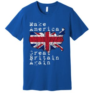 Make America Great Britain Again Funny Gift For Brits Gift Premium T-Shirt