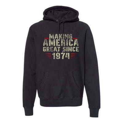 Making America Great Since 1974 Design 48th Birthday Premium Hoodie