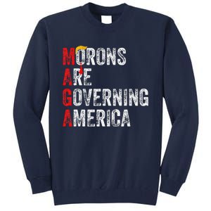 Morons Are Governing America Funny Trump 2024 Tall Sweatshirt