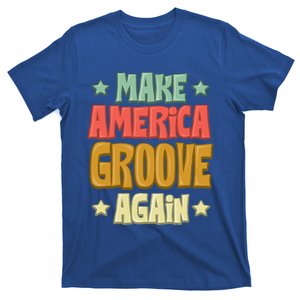 Make America Groove Again Gift T-Shirt