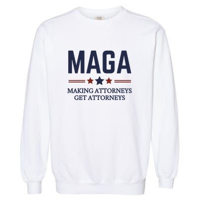 Making Attorneys Get Attorneys Maga Garment-Dyed Sweatshirt