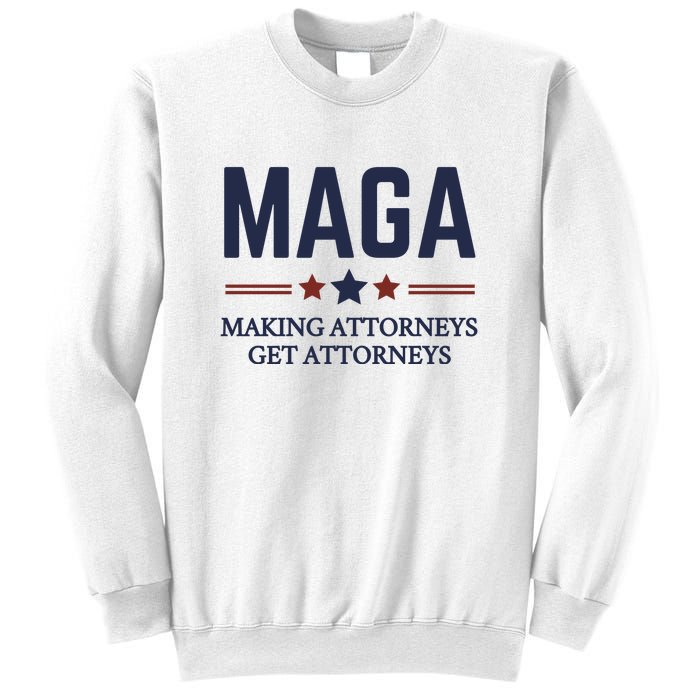 Making Attorneys Get Attorneys Maga Sweatshirt