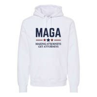 Making Attorneys Get Attorneys Maga Premium Hoodie