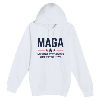 Making Attorneys Get Attorneys Maga Premium Pullover Hoodie