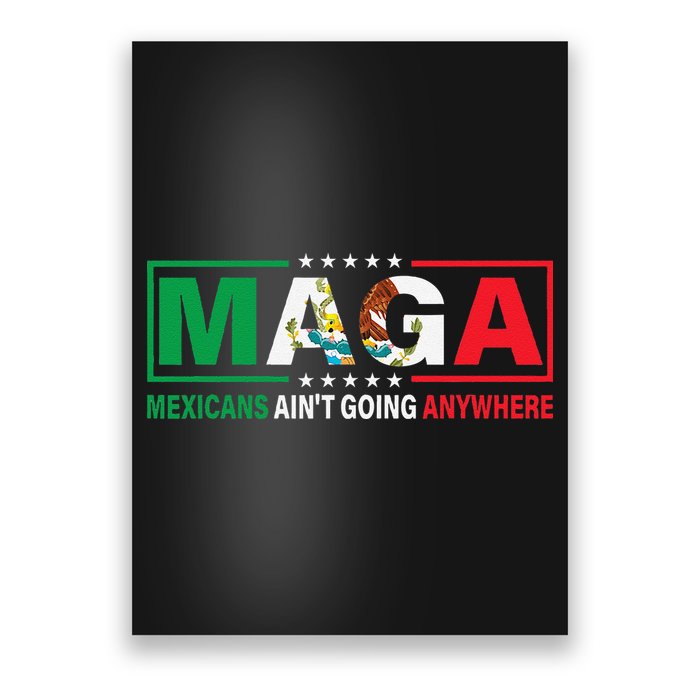 Mexicans AinT Going Nowhere Poster